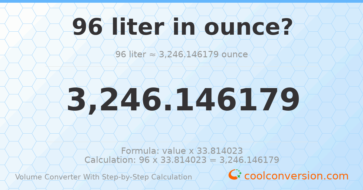 96 liters = 3246.15 ounces