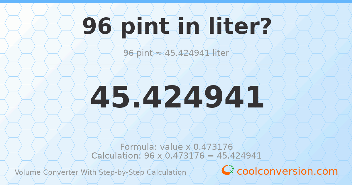96 pints = 45.4249 liters