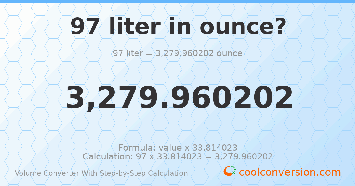 97 liters = 3279.96 ounces