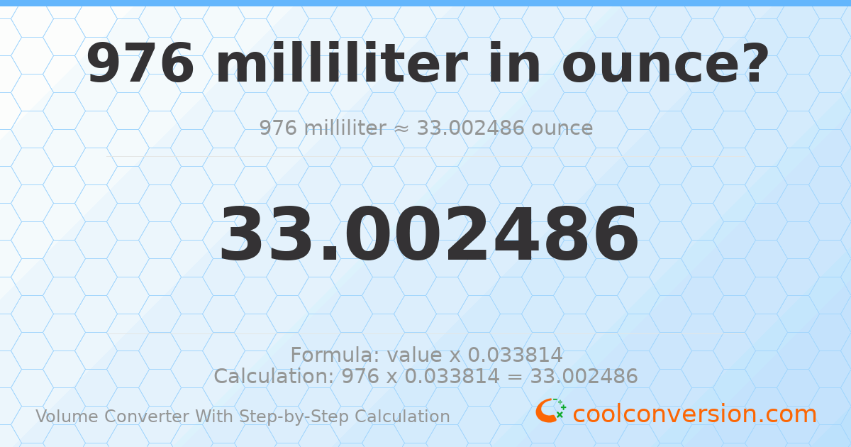 976 milliliters = 33.0025 ounces