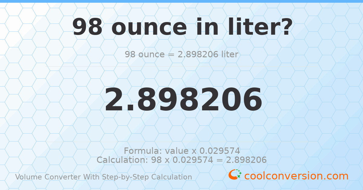 98 ounces = 2.89821 liters
