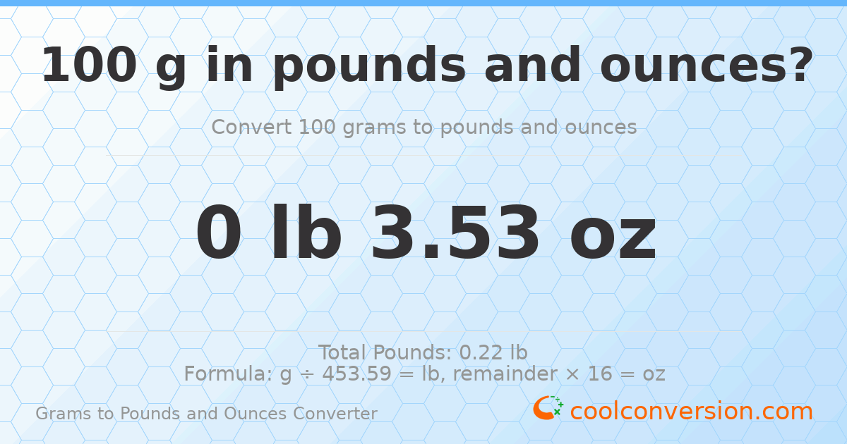 100 g to lb and oz — 100 g = 0 lb 3.53 oz