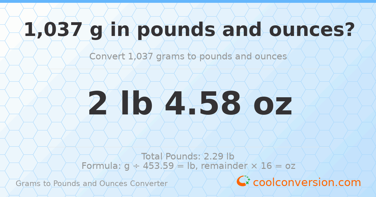 1037 g to lb and oz — 1037 g = 2 lb 4.58 oz
