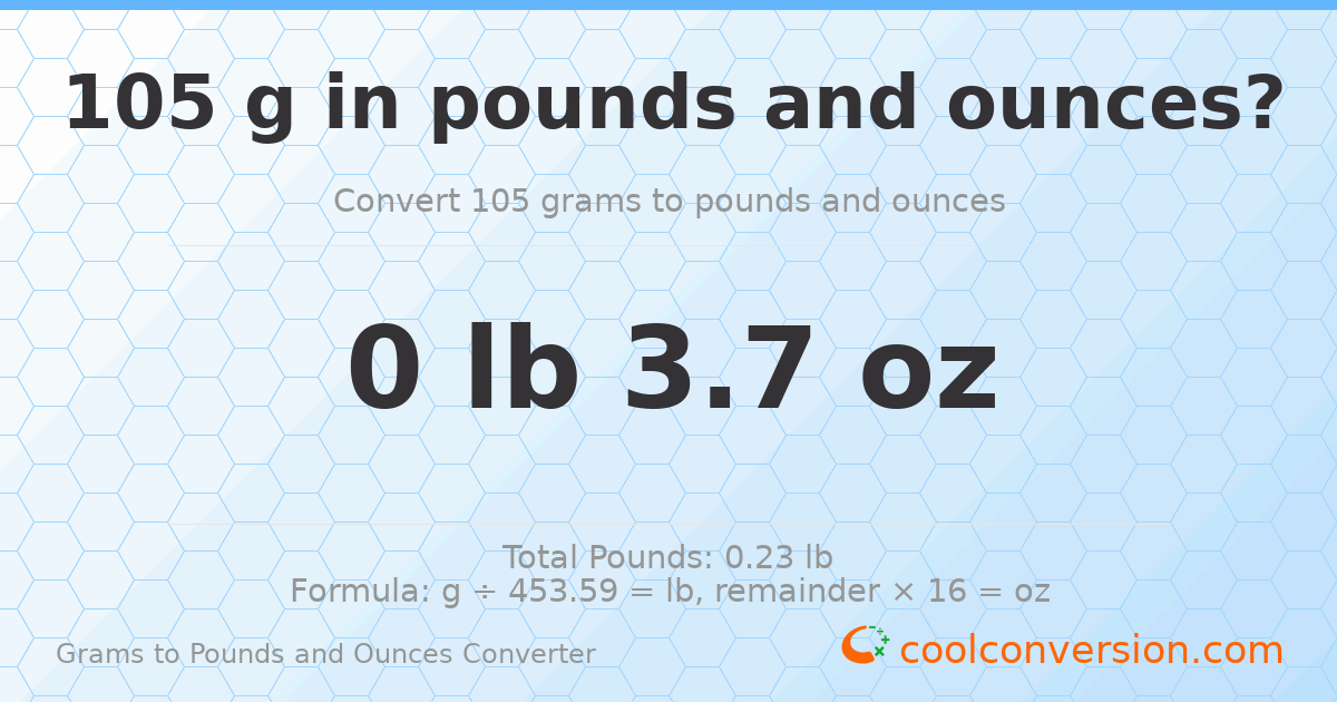 105 g to lb and oz — 105 g = 0 lb 3.7 oz