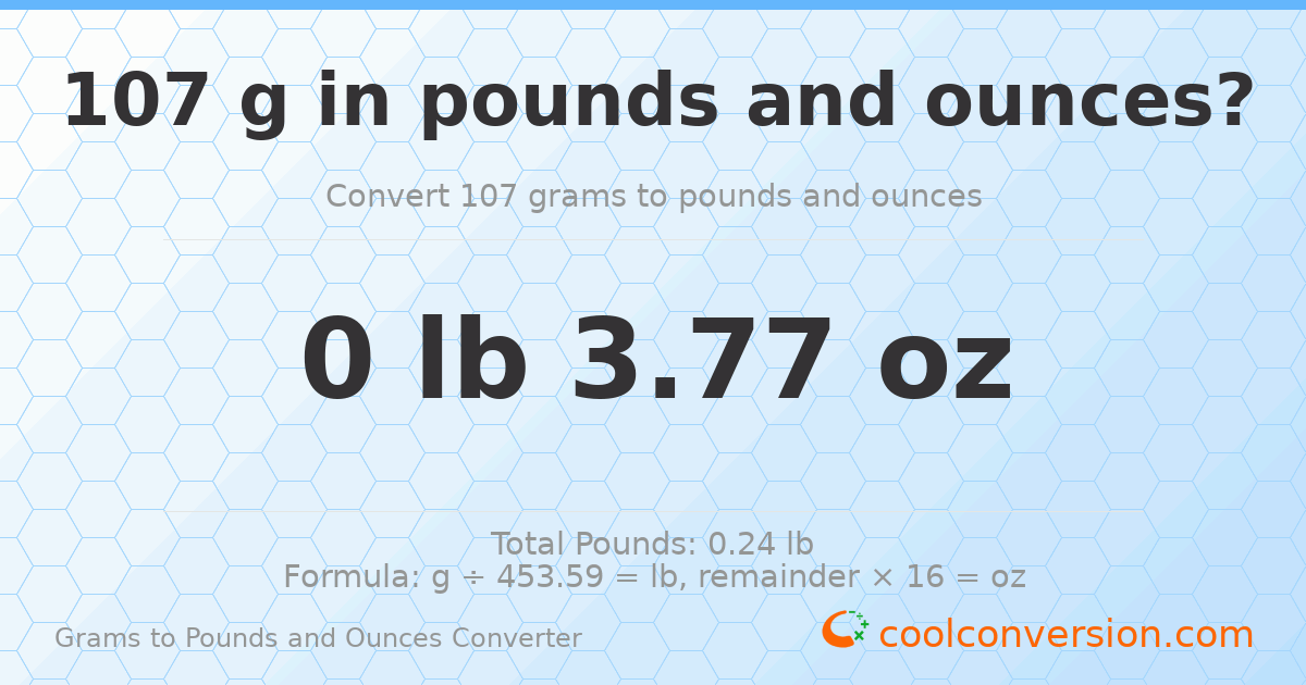 107 g to lb and oz — 107 g = 0 lb 3.77 oz