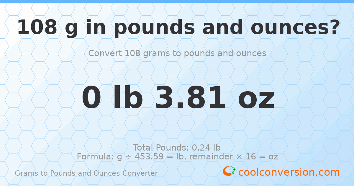 108 g to lb and oz — 108 g = 0 lb 3.81 oz