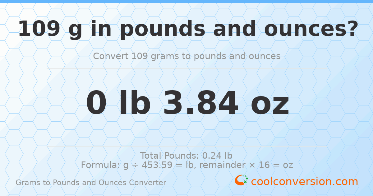 109 g to lb and oz — 109 g = 0 lb 3.84 oz