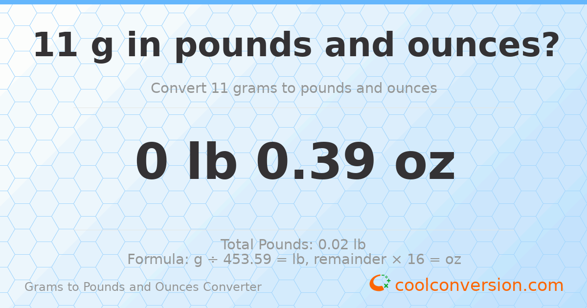 11 g to lb and oz — 11 g = 0 lb 0.39 oz