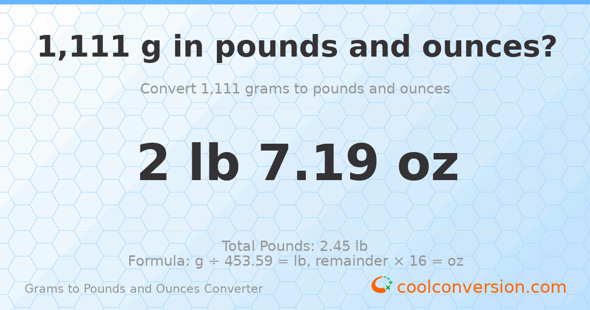 1111 g to lb and oz — 1111 g = 2 lb 7.19 oz