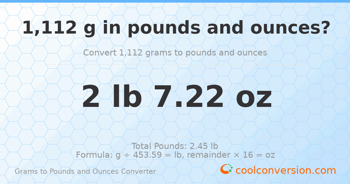 1112 g to lb and oz — 1112 g = 2 lb 7.22 oz