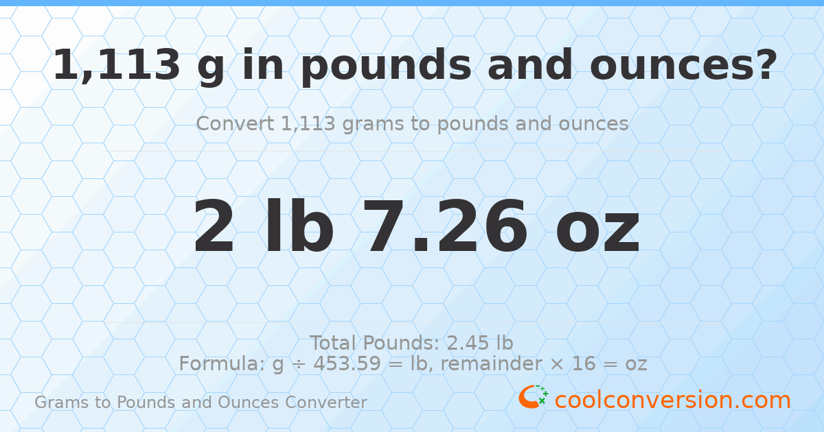 1113 g to lb and oz — 1113 g = 2 lb 7.26 oz