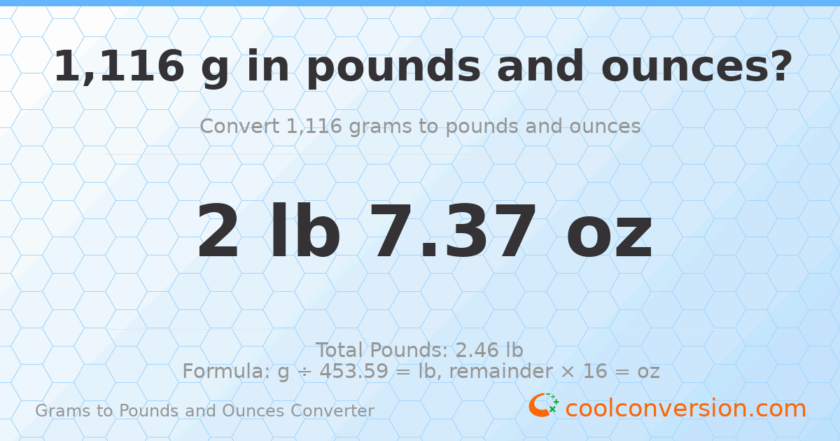 1116 g to lb and oz — 1116 g = 2 lb 7.37 oz