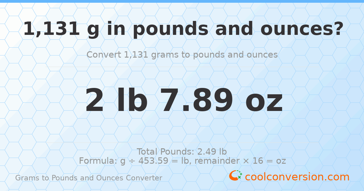 1131 g to lb and oz — 1131 g = 2 lb 7.89 oz