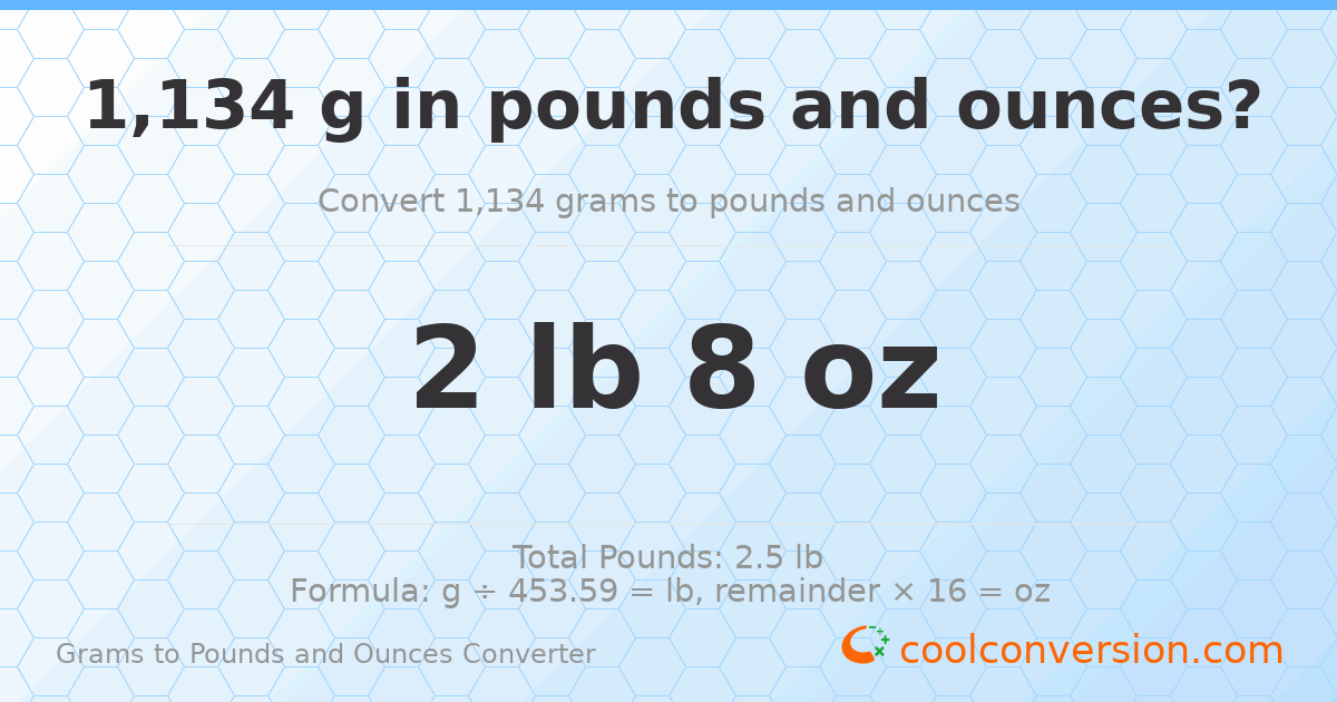 1134 g to lb and oz — 1134 g = 2 lb 8 oz