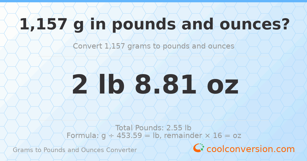 1157 g to lb and oz — 1157 g = 2 lb 8.81 oz