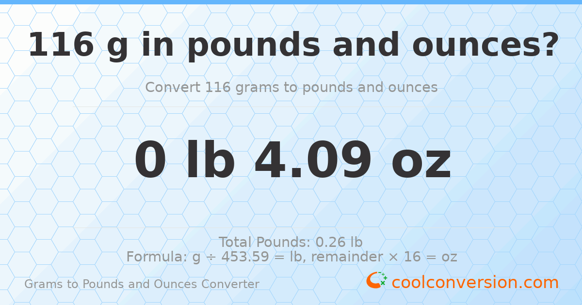 116 g to lb and oz — 116 g = 0 lb 4.09 oz