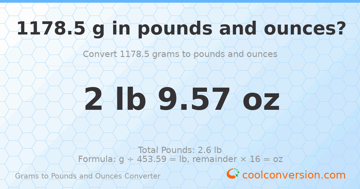 1178.5 g to lb and oz — 1178.5 g = 2 lb 9.57 oz