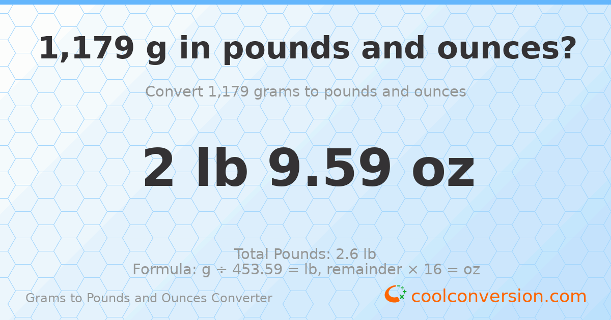 1179 g to lb and oz — 1179 g = 2 lb 9.59 oz