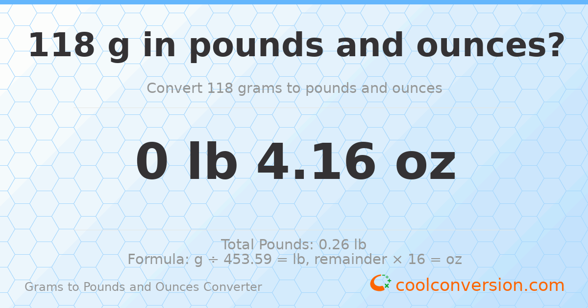118 g to lb and oz — 118 g = 0 lb 4.16 oz