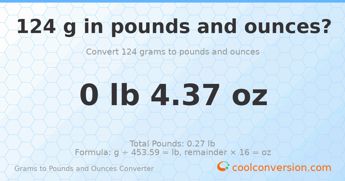 124 g to lb and oz — 124 g = 0 lb 4.37 oz