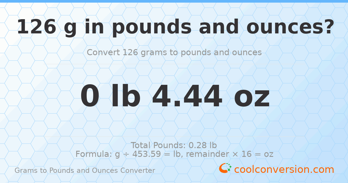126 g to lb and oz — 126 g = 0 lb 4.44 oz