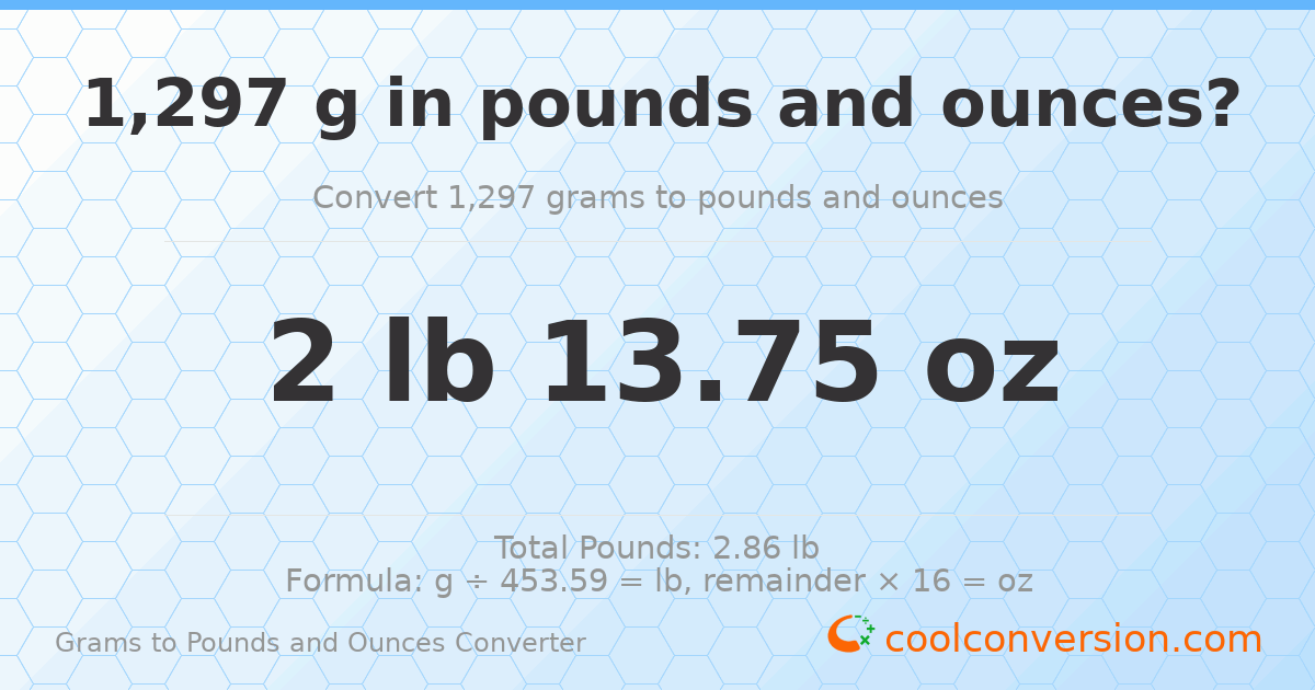 1297 g to lb and oz — 1297 g = 2 lb 13.75 oz