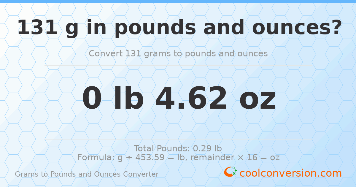 131 g to lb and oz — 131 g = 0 lb 4.62 oz