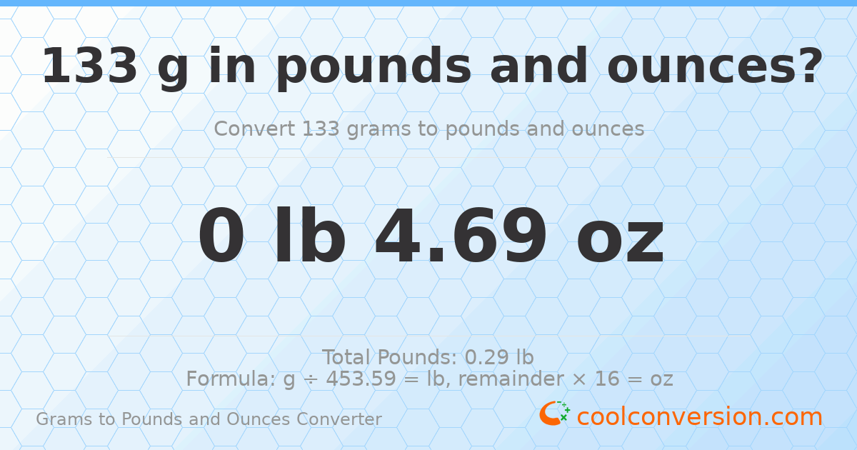 133 g to lb and oz — 133 g = 0 lb 4.69 oz