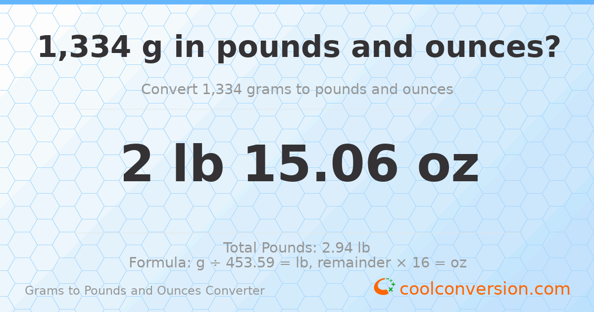 1334 g to lb and oz — 1334 g = 2 lb 15.06 oz