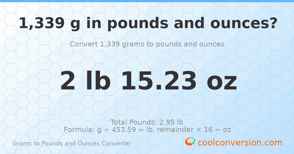 1339 g to lb and oz — 1339 g = 2 lb 15.23 oz