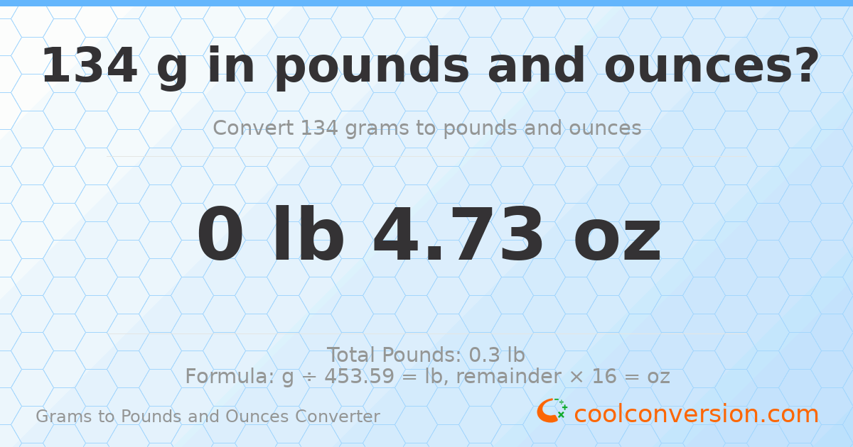 134 g to lb and oz — 134 g = 0 lb 4.73 oz