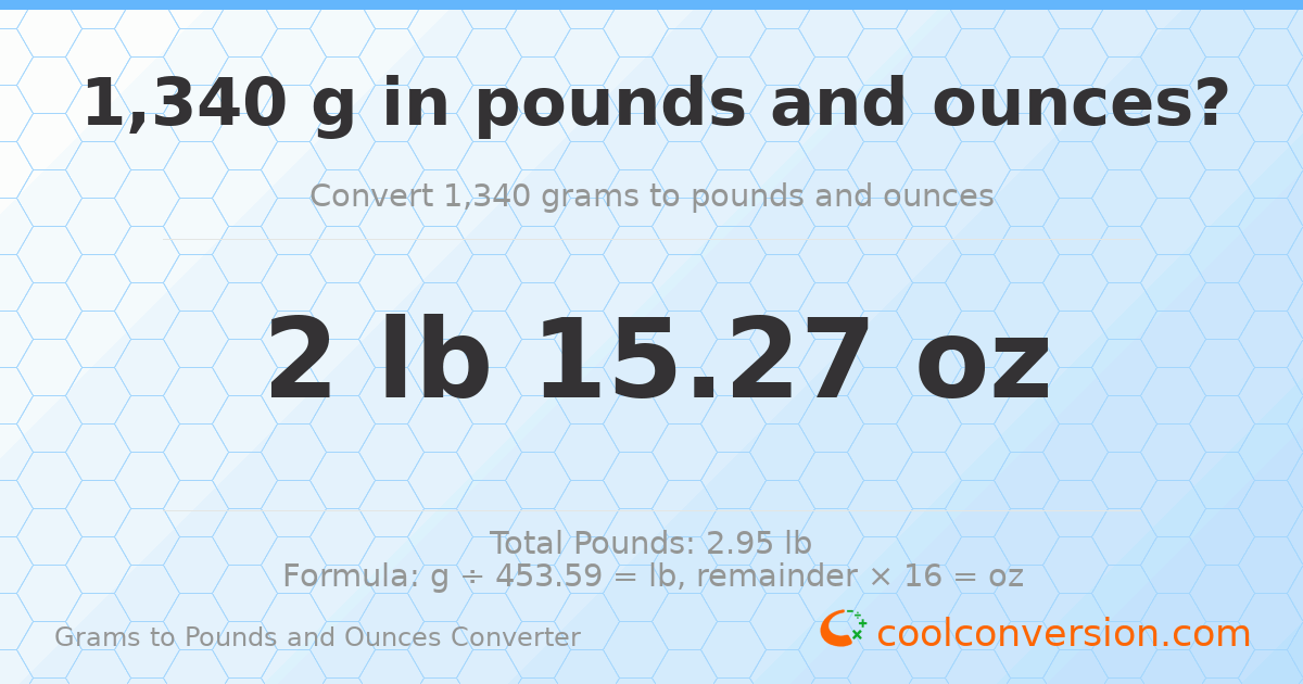 1340 g to lb and oz — 1340 g = 2 lb 15.27 oz