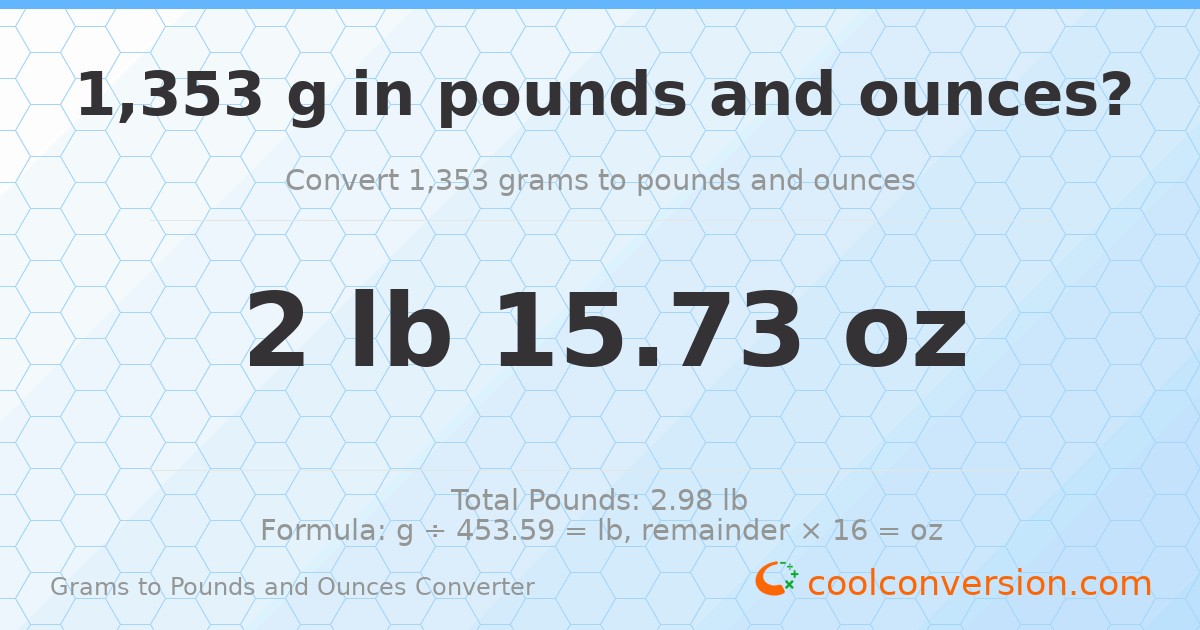 1353 g to lb and oz — 1353 g = 2 lb 15.73 oz