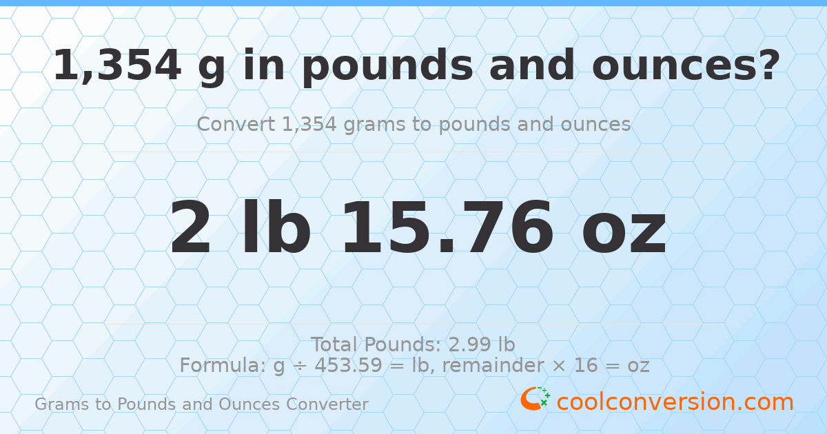1354 g to lb and oz — 1354 g = 2 lb 15.76 oz