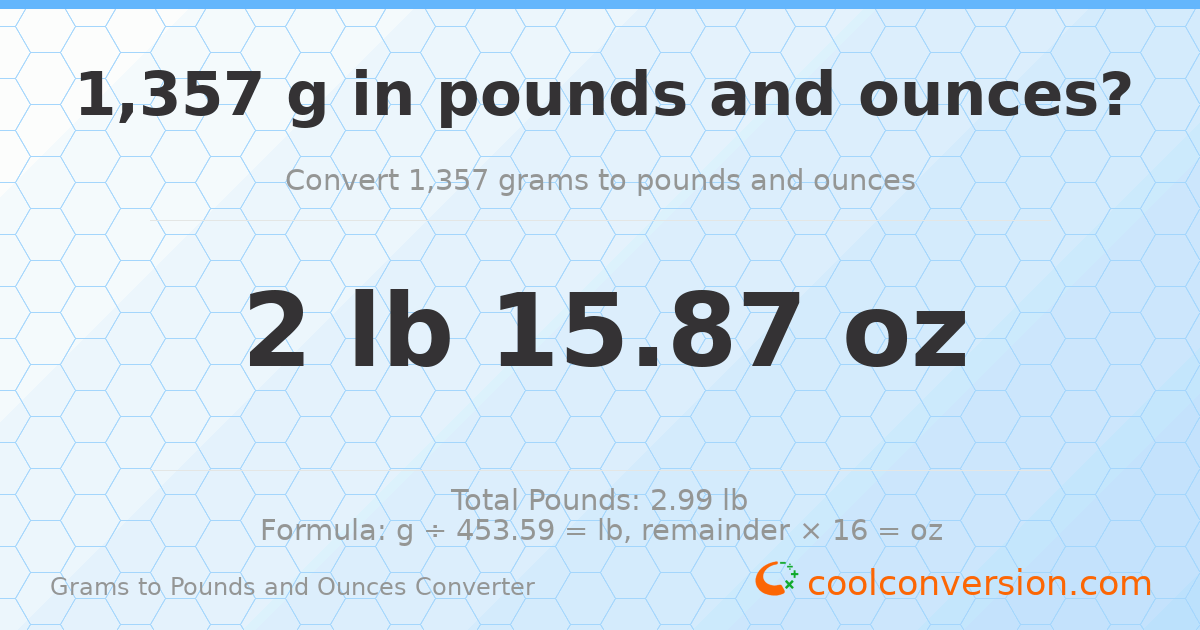 1357 g to lb and oz — 1357 g = 2 lb 15.87 oz