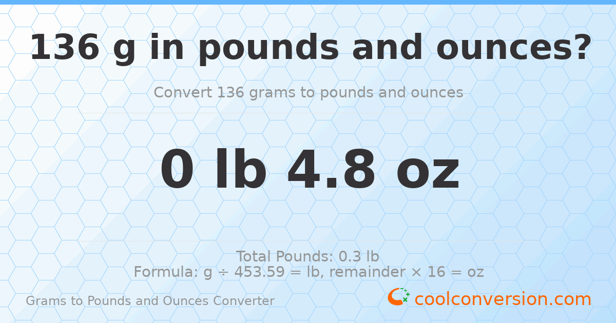 136 g to lb and oz — 136 g = 0 lb 4.8 oz