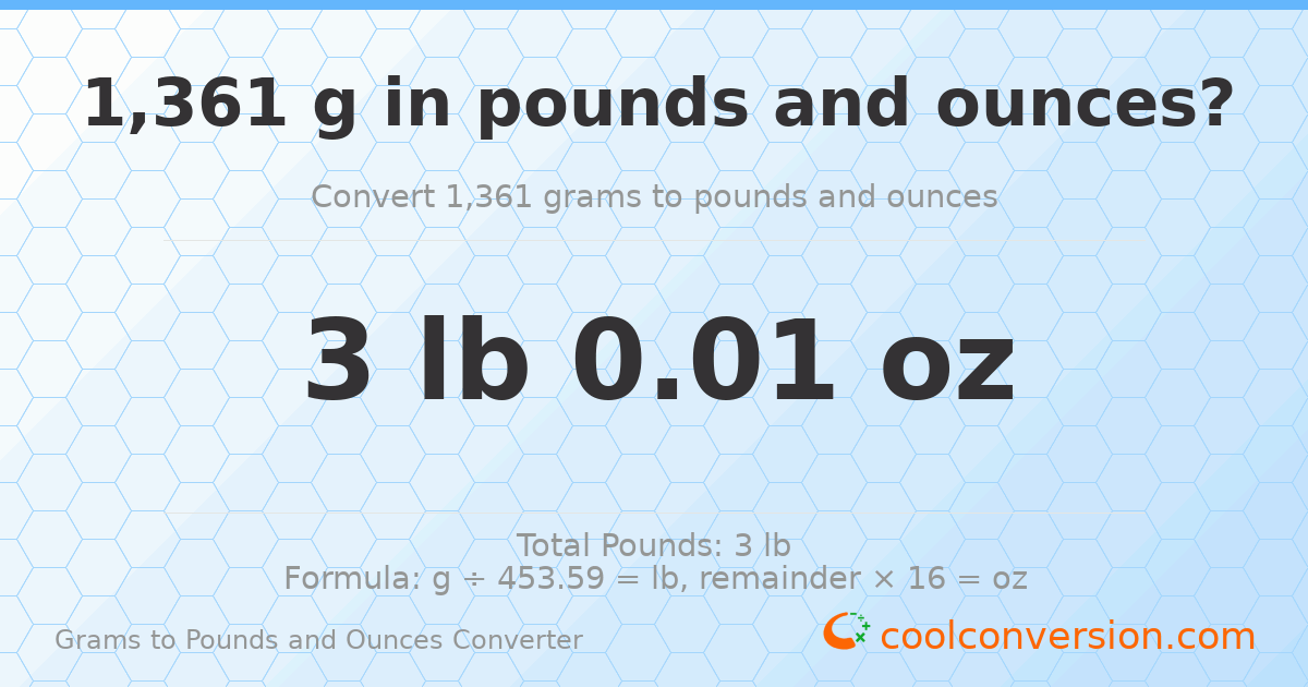 1361 g to lb and oz — 1361 g = 3 lb 0.01 oz