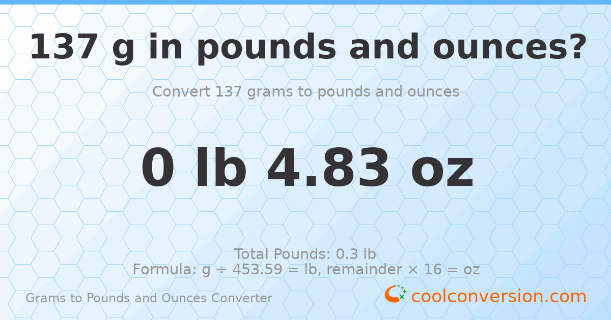 137 g to lb and oz — 137 g = 0 lb 4.83 oz