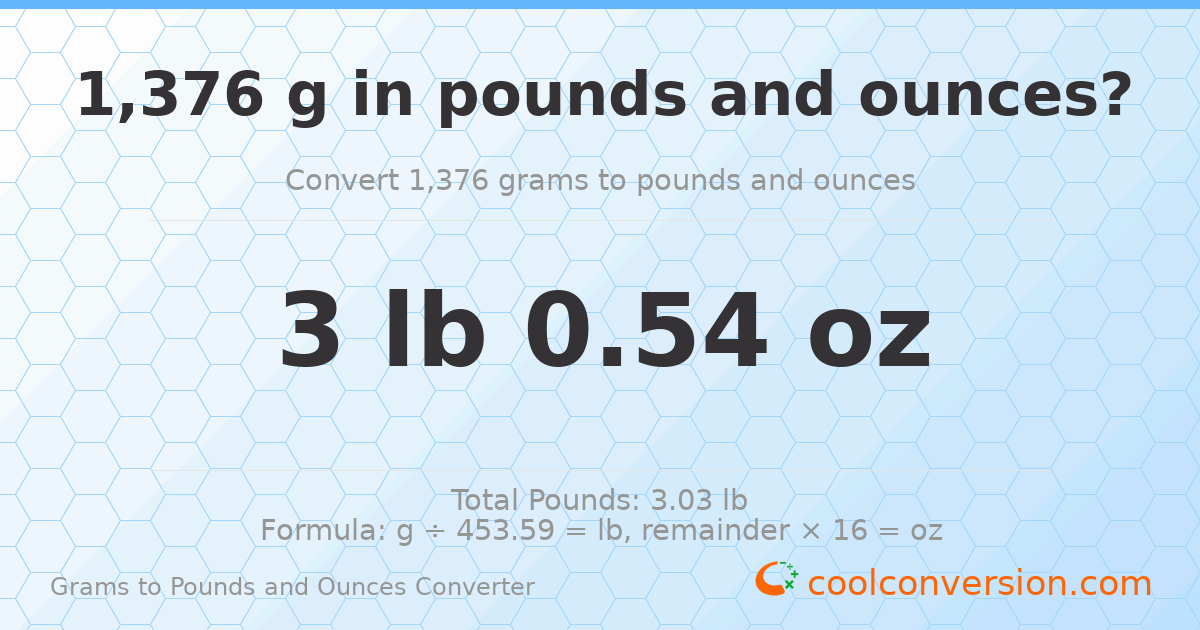 1376 g to lb and oz — 1376 g = 3 lb 0.54 oz