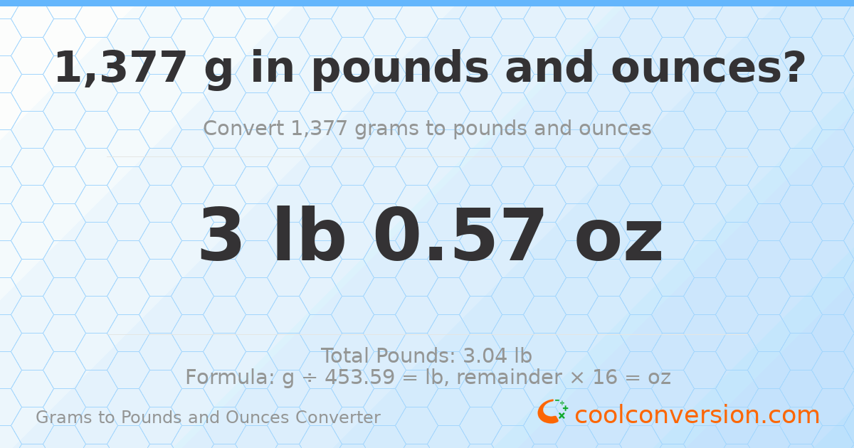 1377 g to lb and oz — 1377 g = 3 lb 0.57 oz
