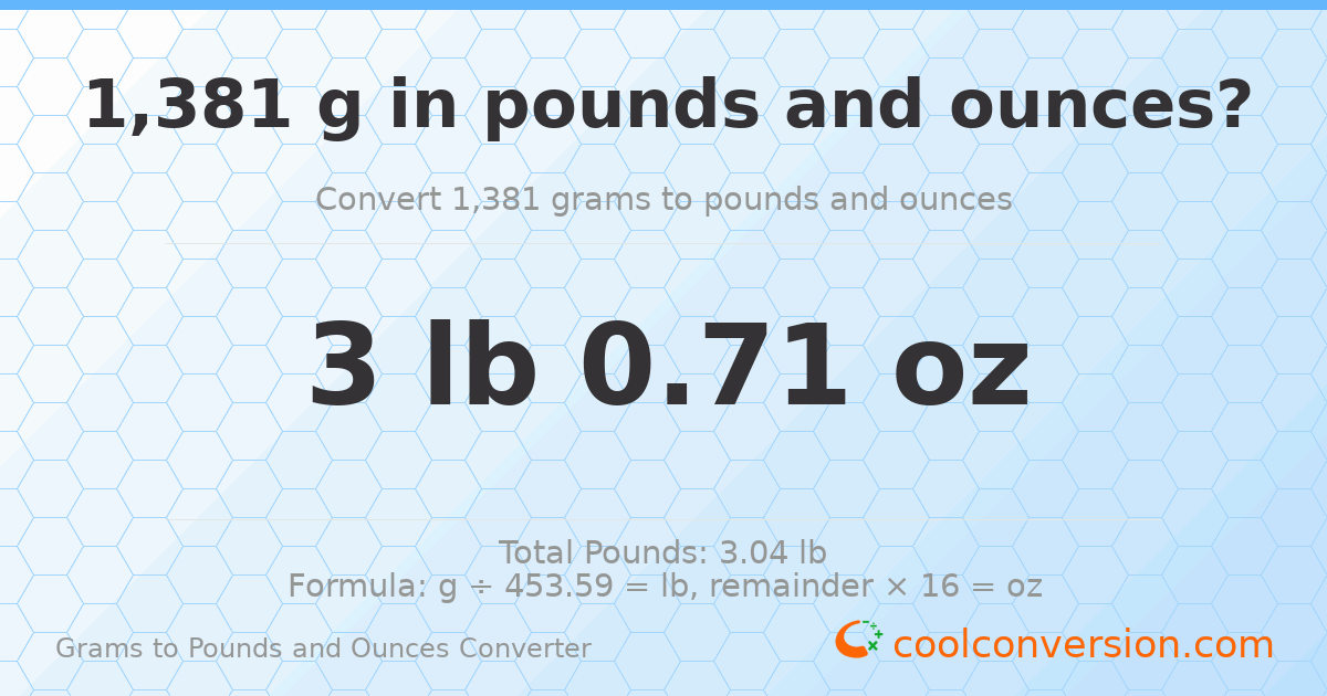 1381 g to lb and oz — 1381 g = 3 lb 0.71 oz