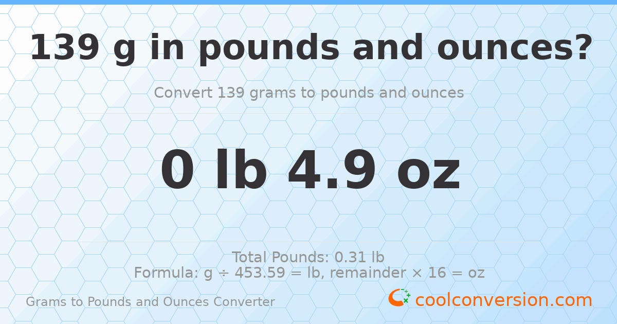 139 g to lb and oz — 139 g = 0 lb 4.9 oz