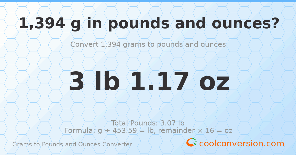 1394 g to lb and oz — 1394 g = 3 lb 1.17 oz