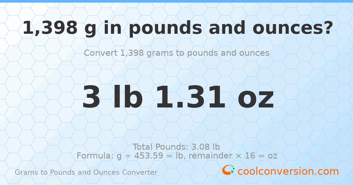 1398 g to lb and oz — 1398 g = 3 lb 1.31 oz