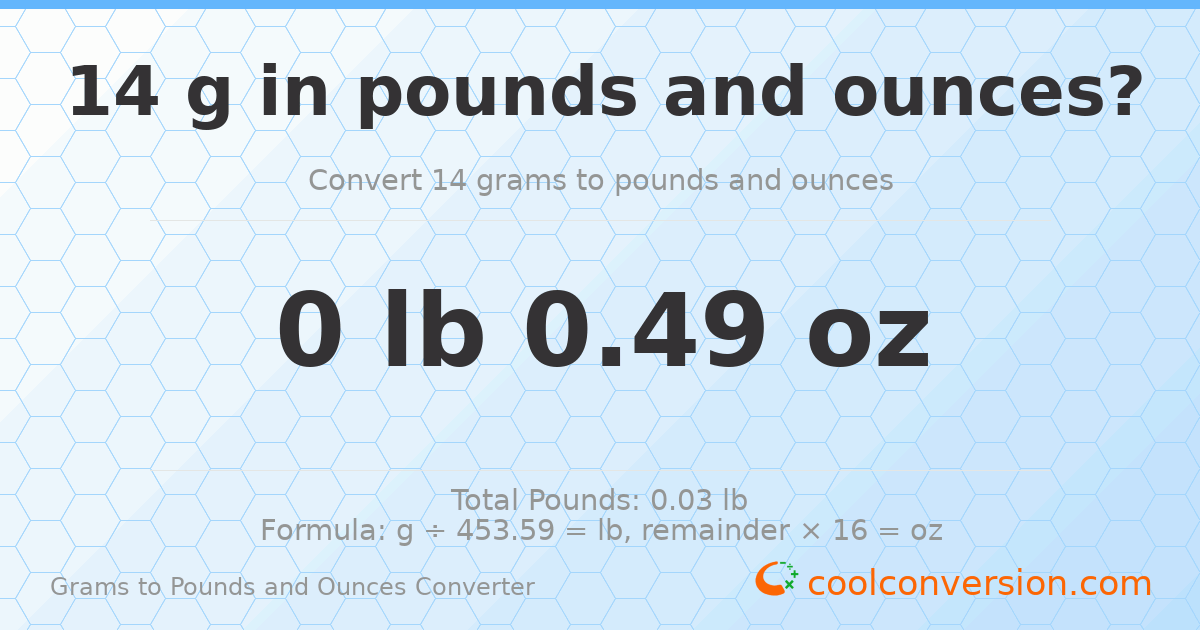 14 g to lb and oz — 14 g = 0 lb 0.49 oz
