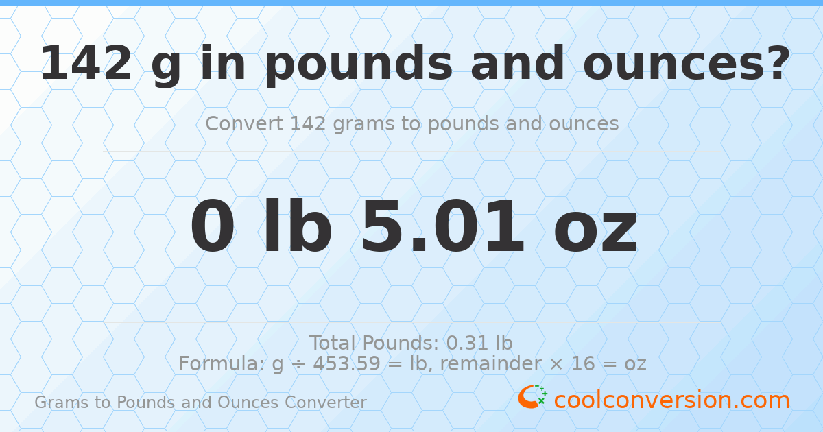 142 g to lb and oz — 142 g = 0 lb 5.01 oz