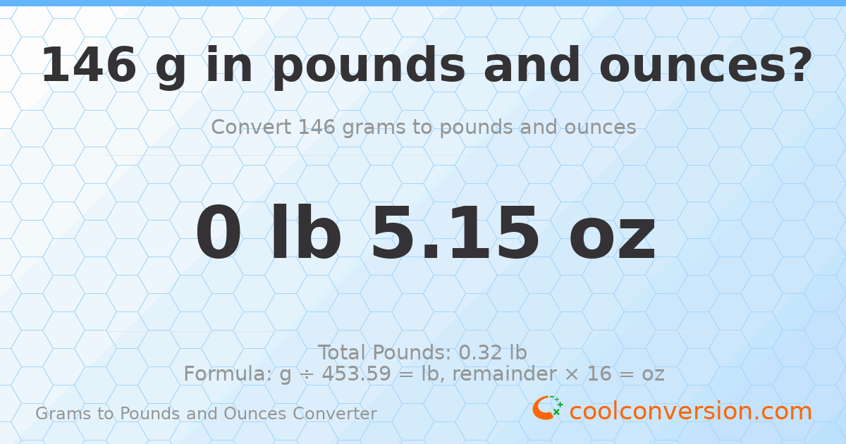 146 g to lb and oz — 146 g = 0 lb 5.15 oz