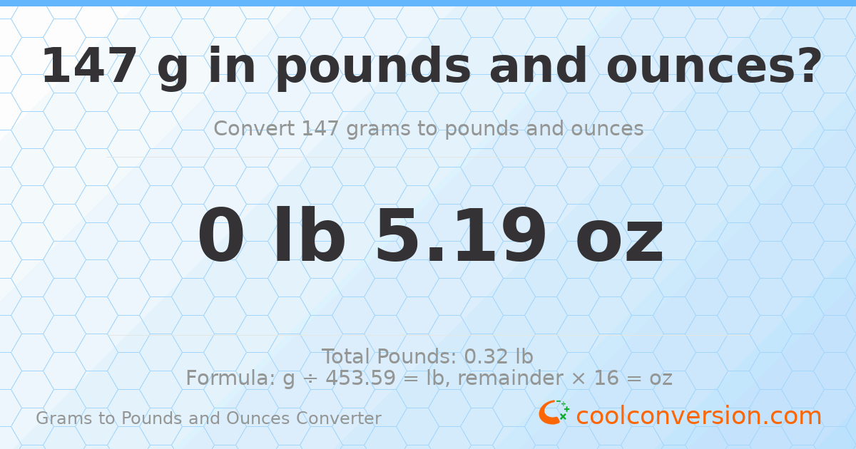 147 g to lb and oz — 147 g = 0 lb 5.19 oz