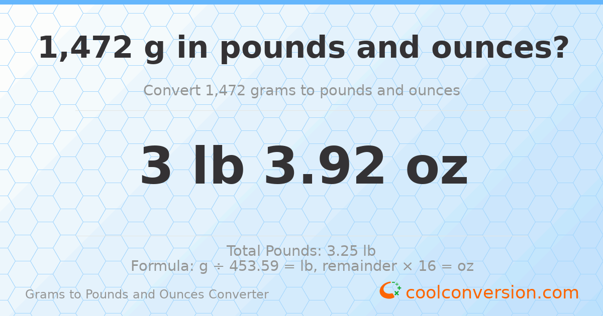 1472 g to lb and oz — 1472 g = 3 lb 3.92 oz