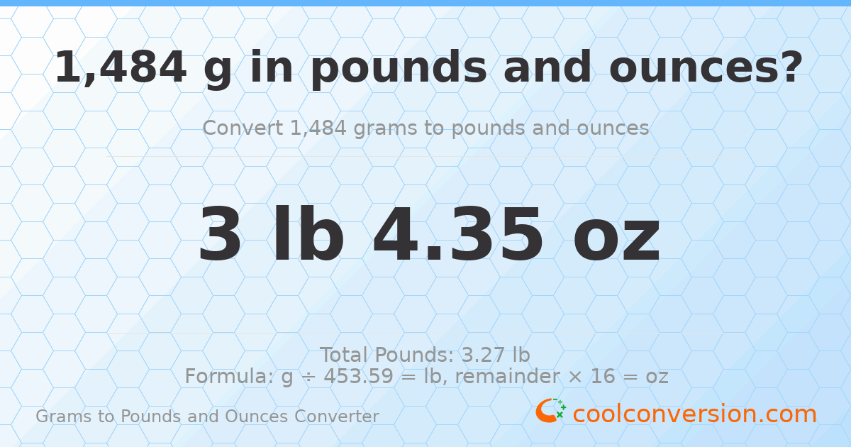 1484 g to lb and oz — 1484 g = 3 lb 4.35 oz